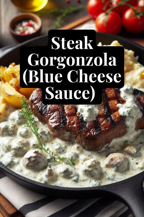 Steak Blue Cheese Sauce Recipe For Pasta Steak With Gorgonzola Sauce, Gorgonzola Steak Sauce, Gorgonzola Sauce For Steak, Olive Garden Steak Gorgonzola Recipe, Blue Cheese Steak Sauce, Steak Gorgonzola Alfredo, Steak Blue Cheese, Sauce For Beef, Steak Sauce Recipe