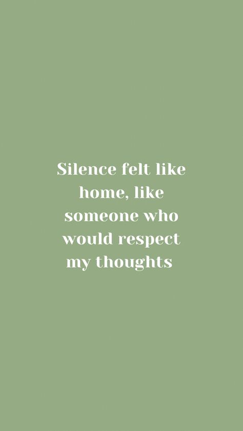 Silence felt like home, like someone who would respect my thoughts/ Green Aesthetic/ Sage Aesthetic/ Silence Quotes/ Respect Quotes Sage Green Ios Wallpaper, Olive Aesthetic Green, Silence Wallpaper Aesthetic, Sage Aesthetic Quotes, Sage Green Aesthetic Quotes, Sage Green Quotes, Sage Aesthetic Wallpaper, Green Aesthetic Sage, Green Kindle