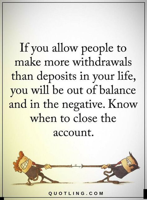 Quotes If you allow people to make more withdrawls than deposits in your life, you will be out of balance and in the negative. Know when to close the account. Freeloaders Quotes, Accounting Jokes, Everyday Quotes, Well Said Quotes, Power Of Positivity, Positive Words, People Quotes, Family Quotes, Faith Quotes