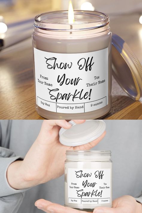 Customizable handmade soy wax scented candle in glass jar with inspirational phrase written in black script text on white label that reads, Show Off Your Sparkle!. Friendship Candle, Just Because Gifts, Motivational Phrases, Wax Candles, Jar Candle, Soy Wax Candle, Wax Candle, Inspirational Message, Non Toxic