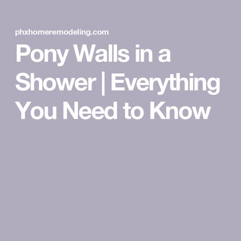 Pony Walls in a Shower | Everything You Need to Know Shower Pony Wall Height, Shower Pony Wall Ideas, Shower Pony Wall, Pony Wall Shower Ideas, Pony Wall Ideas, Pony Walls, Pony Wall, Entertainment Wall, Phoenix Homes