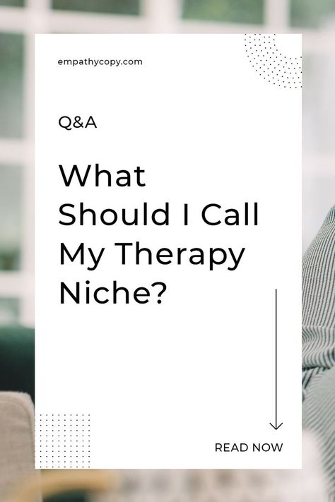 A white box is overlaying a image of a window and the side of someone's arm. On the white box, there are some dotted patterns in the corners. There is text in the box that reads "Q&A What should I call my therapy niche?" And there's an arrow that points down to the text that says "read now" Credit for this pin goes to empathycopy.com where you can read the full post on how to name your therapist niche. Private Practice Therapy Office, Private Practice Counseling, Private Practice Therapy, Therapy Website Design, Therapist Marketing, Therapist Website, Writing Video, Human Behavior Psychology, Counseling Techniques