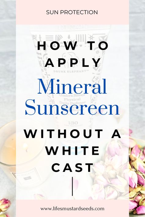 Text reads: "How to Apply Mineral Sunscreen Without a White Cast" Best Spf, Olay Regenerist, Mustard Seeds, Mineral Sunscreen, Save For Later, A Ghost, Like A Pro, Oily Skin, Sun Protection