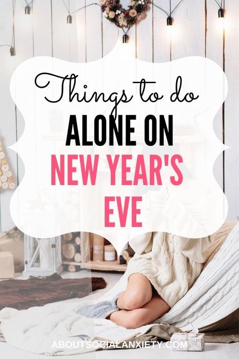 Lonely New Years Eve, Things To Do Alone On New Years Eve, Solo Nye Ideas, Spending New Years Alone, How To Celebrate New Year Alone, Alone New Year, Solo New Years Eve Ideas, Solo New Years Eve, Alone On New Years Eve