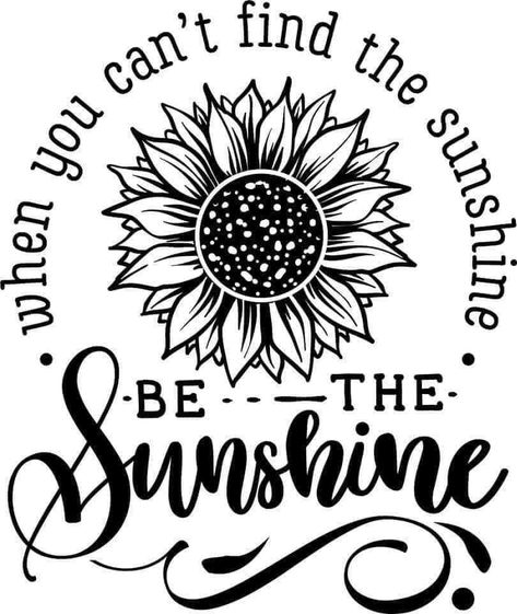 Be The Sunshine, Sunflower Svg, The Sunshine, Sunflower, Cricut, United States, Quotes