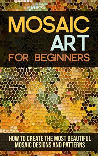 Mosaic Art for Beginners: How to Create the Most Beautiful Mosaic Designs and Patterns by Janet Beal http://smile.amazon.com/dp/B011GWSWBE/ref=cm_sw_r_pi_dp_Acwswb0CZCYJP - Your Guide to Mosaic Art from Start to Finish Mosaic art is a technique that has been around for a long time. It involves the use of small tiles called tesserae to create an image. Mosaic art is originally used as an art work but many people use this technique to create decorative yet functional items. How To Make Mosaic Art Projects, Mosaic Art For Beginners, How To Do Mosaic Art, Tile Mosaic Art Easy, How To Make Mosaic Art, Making A Mosaic, Mosaic Diy Beginner Tile, Making Mosaics Diy Tutorial, Mosaic Designs Easy