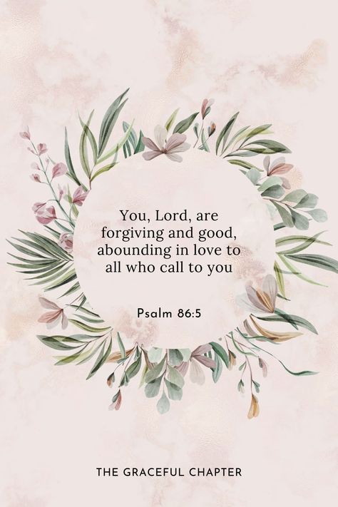 You, Lord, are forgiving and good, abounding in love to all who call to you Psalm 86:5 Forgiveness Verses, Verses About Forgiveness, Proverbs 17 9, Bible Verses About Forgiveness, Luke 6 37, The Graceful Chapter, Forgive Others, Psalm 130, Luke 17