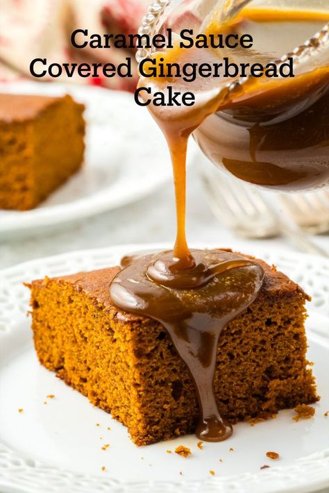 A slice of cake on white plate with caramel being poured on top. Sauce For Gingerbread, Gingerbread Cake With Caramel Sauce, Easy Gingerbread Cake, Gingerbread Caramel, Cake With Caramel Sauce, Gingerbread Cake Recipe, Bread Bar, Cake With Caramel, Cookies And Cakes