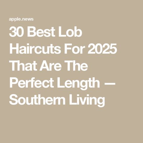 30 Best Lob Haircuts For 2025 That Are The Perfect Length — Southern Living Lob Haircut, Hair Cuts, Hair Styles, Hair, Beauty, Lob Hairstyles