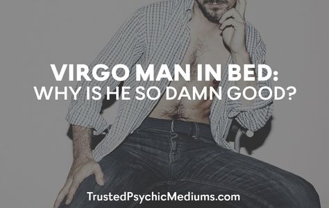 Wondering what's the secret of a Virgo man to be so damn good in bed? The secret lies in these factors. Read on and know what these are. Virgo Man Virgo Woman Compatibility, Virgo Men Aesthetic, Aries Woman And Virgo Man, Virgo In Bed, Virgo Sexuality Men, Virgo Male Facts, Virgo Men In Bed, Man In Bed, Bed Quotes