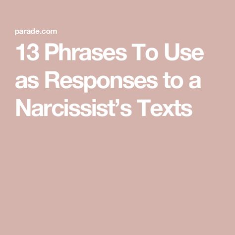 13 Phrases To Use as Responses to a Narcissist’s Texts Responding To Text Messages, How To Respond To Narcissistic, Narcissistic Apologies, How To Respond To A Narcissistic Text, Responses To Narcissists, Narcissistic Phrases, Responding To Narcissists, Not Responding To Text, Narcissistic Behavior