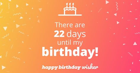 There are 22 days until my birthday! (...) https://www.happybirthdaywisher.com/how-many-days-until-my-birthday/22/ 29 Days To Go Countdown, Day To Go Png, Days To Go Countdown, Countdown Birthday, Best Love Quotes Ever, Birthday Month Quotes, 1 Day To Go, 29 Days, Birthday Countdown