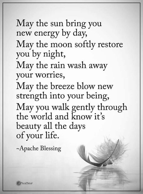 May the sun bring you new energy by day, May the moon softly restore you by night, May the rain wash away your worries, May the breeze blow new strength into your being, May you walk gently through the world and know it's beauty all the days of your life. - Apache Blessing  #powerofpositivity #positivewords  #positivethinking #inspirationalquote #motivationalquotes #quotes  #life #love #positivemind #apacheblessing Sun Quotes, My Children Quotes, Native American Wisdom, Positive Motivational Quotes, Energy Quotes, Power Of Positivity, A Day In Life, Yoga Quotes, Feb 2