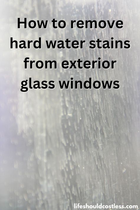 Cleaning Outside Windows, Hard Water Remover, Best Window Cleaner, Home Tips And Tricks, Glass Storm Doors, Remove Water Spots, Remove Rust Stains, Remove Water Stains, Hard Water Spots