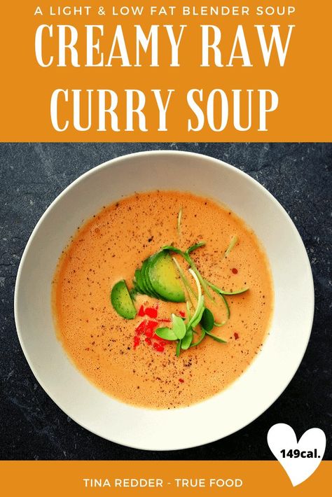 Blended Soups, Raw Vegan Dinners, Raw Food Diet Plan, Diet Diary, Raw Vegan Diet, Healthy Vegetable, Curry Soup, True Food, Vegan Soup Recipes