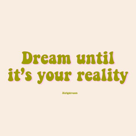 Dream Until Its Your Reality Quotes, Motto About Dreams, Dream Until It’s Your Reality, Dream Until Its Your Reality Aesthetic, Dream Until Its Your Reality Wallpaper, Dream In Reality, Dream Until Its Your Reality, Everyday Manifestation, Pretty Qoutes