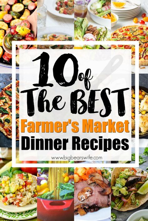 Best Food To Sell At Farmers Market, Fresh Produce Dinner Ideas, Farmer Market Recipes, Farmers Fridge Recipes, Farm To Table Recipes Summer, Farm Fresh Dinner Recipes, Farmers Market Meal Ideas, Farm To Table Meals, Farmers Recipes