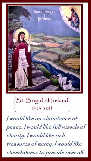 Hilltop Farm: Feast Day: St. Brigid of Ireland Saint Bridget Of Ireland, St Brigids Day, Saint Brigid Of Kildare, St Brigid Of Ireland, Ireland Quotes, Saint Brigid, Irish Prayer, St Bridget, Happy Feast