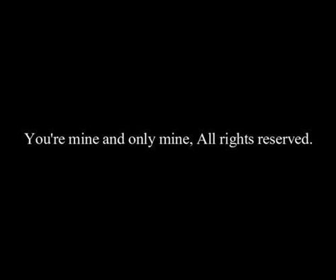 You're Mine, Under Your Spell, Love Quotes Photos, Youre Mine, Personal Quotes, Hopeless Romantic, Romantic Quotes, The Words, Relationship Quotes