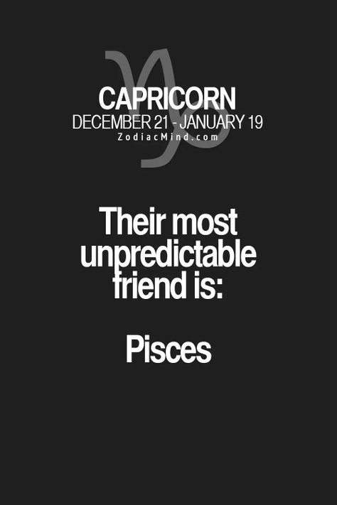 My best friend is a pieces never know what he's gonna do :( Capricorn Relationships, Pisces And Capricorn, Capricorn Girl, Capricorn Life, Capricorn Traits, Capricorn Quotes, Capricorn Facts, Zodiac Signs Capricorn, Capricorn Man