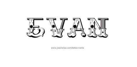 Tattoo Design Name Evan Ryan Name Tattoo Design, Ethan Name Tattoo, Shane Name Tattoo, Evan Name, Aiden Name Tattoo, Tattoo Design Name, Name Tattoo Designs, Design Name, Name Tattoo