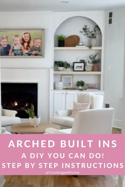 Built Ins With Cabinet Doors, Arched Built-ins, Arched Built Ins With Tv, Built In Arch In Wall, How To Build Arched Built Ins, Arch Into Living Room, Adding Arch To Bookcase, Built In Shelves Living Room Arch, Arch Bookshelf Built Ins Fireplace