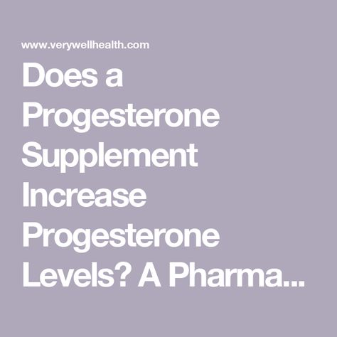 Does a Progesterone Supplement Increase Progesterone Levels? A Pharmacist Explains the Evidence Base Progesterone Supplements, Increase Progesterone Naturally, Increase Progesterone, Progesterone Levels, Health Heal, Herbal Supplements, Pharmacist, How To Find Out, Nutrition