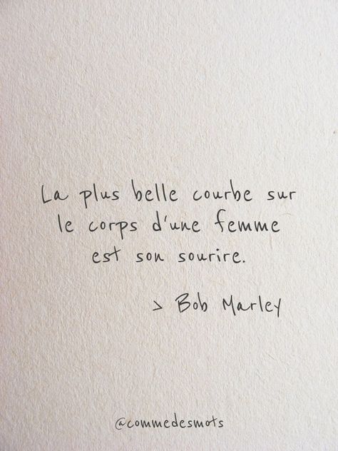 La plus belle courbe sur le corps d'une femme est son sourire. #citation de #BobMarley #citationdujour #phrase #phrasedujour #penseepositive #proverbe #femme #commedesmots Citation Insta, Jolie Citation, Belle Citation, Quote Citation, French Quotes, French Words, Some Words, Poetry Quotes, Positive Attitude