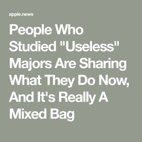 People Who Studied "Useless" Majors Are Sharing What They Do Now, And It's Really A Mixed Bag College Major, After College, Wasting My Time, Business Degree, My Brother, Going To Work, A Job, Don T Know, Buzzfeed