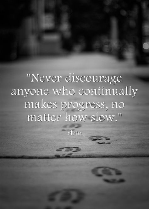 Never Discourage Anyone Who Continually Makes Progress, No Matter How Slow. Teaching Quotes, Teacher Quotes, Meaningful Words, Education Quotes, Beautiful Quotes, The Words, Be Yourself Quotes, Great Quotes, Wise Words