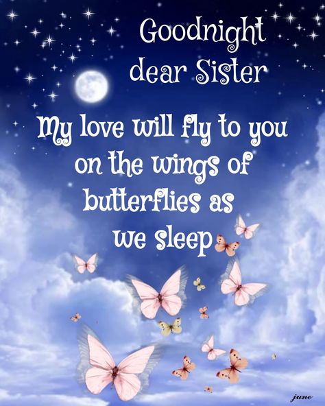 Goodnight My Dear Sister, Goodnight Sister Sweet Dreams, Goodnight Sister Love You, Good Night Sister Sweet Dreams, Good Night Sister Images, Good Night Sister Quotes Beautiful, Sweet Dreams Sister, Goodnight Sister Quotes, Good Night Sister I Love You