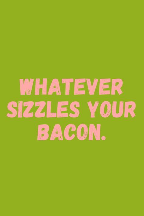 Quirky Motivational Quotes, Funny Inspo Quotes, Quirky Quotes For Instagram, Being Silly Quotes, Quirky Quotes Funny, Snarky Quotes Hilarious, Funny New Year Quotes, Funny Short Quotes, Bacon Quotes