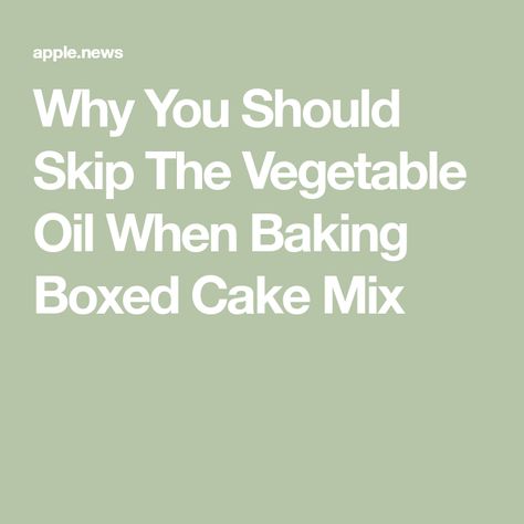 Why You Should Skip The Vegetable Oil When Baking Boxed Cake Mix Oil Substitute For Baking Cake Mixes, Substitute Vegetable Oil Baking, Vegetable Oil Substitute, Cake Mix Doctor, Betty Crocker Cake Mix, Oil Substitute, Buttered Vegetables, Red Velvet Cake Mix, Store Bought Cake