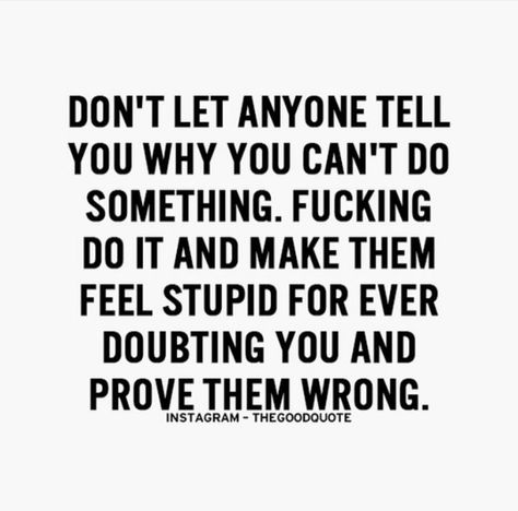 Prove them wrong Prove Them Wrong Quotes, Absolutely Fabulous Quotes, Wrong Quote, Prove Them Wrong, Go For It Quotes, Study Quotes, Gym Quote, Really Deep Quotes, Study Motivation Quotes