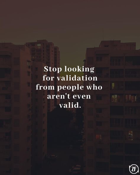 Fraudulent People Quotes, Stop Looking For Validation, People Who Need Validation Quotes, Stop Venting To People, Don't Seek Validation Quotes, No Validation Needed Quotes, Outside Validation Quotes, Stop Needing Validation, Validation From Others