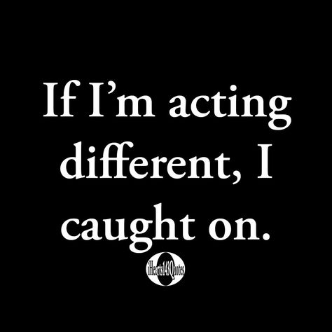 Over Acting People Quotes, Because I Can Quotes, I Act Accordingly Quotes, Im Doing Me Quotes, Act Accordingly Quotes, Acting Funny Quotes People, I’m Good Quotes, Try Me Quotes, I’m Different Quotes