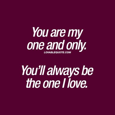 She is the only one I love! One Line Love Quotes, Love Quotes For Him Husband, Love You Quotes For Him, I Love You Quotes For Him, Love Feelings, Line Love, The One I Love, Love You Quotes, No One Loves Me