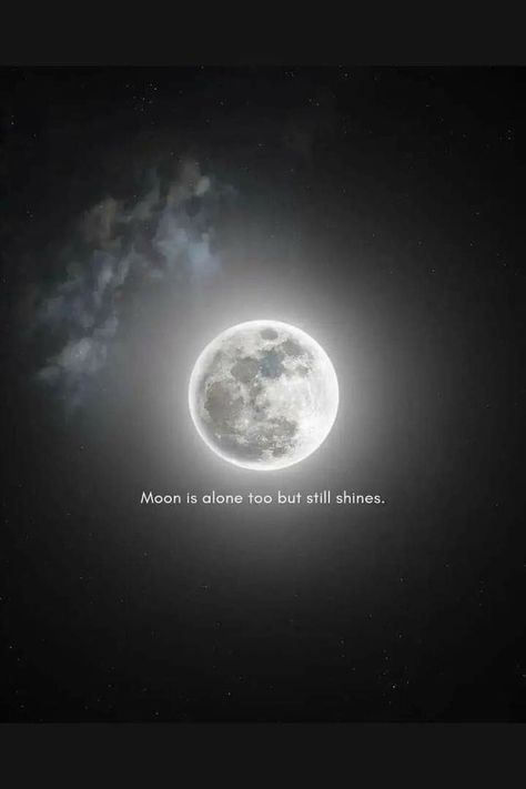 Moon Is Alone But Still Shines, Moon Wallpaper Quotes, Quetos About Life, Beautiful Moon Quotes, Alone Is Best, Moon Dp, Ashok Selvan, Full Moon Quotes, Quote Moon