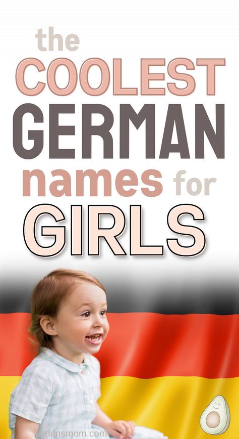 the coolest german names for girls - picture of baby girl in front of flag of germany German Names With Meaning, German Names And Meanings, Germanic Names, German Names Girl, Russian Girl Names, German Girl Names, Dutch Girl Names, German Baby Girl Names, German Last Names