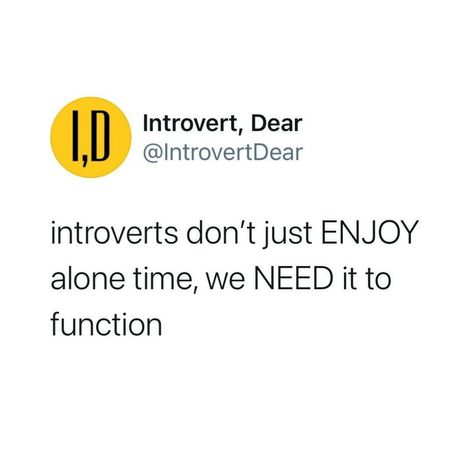 A tweet that says, "Introverts don't just enjoy alone time, we need it to function." Introvert Humor Funny, Introverts Quotes, Introverted Feeling, Introvert Aesthetic, Introverted Intuition, Introvert Funny, Introvert Jokes, Sarcastic One Liners, Introvert Love