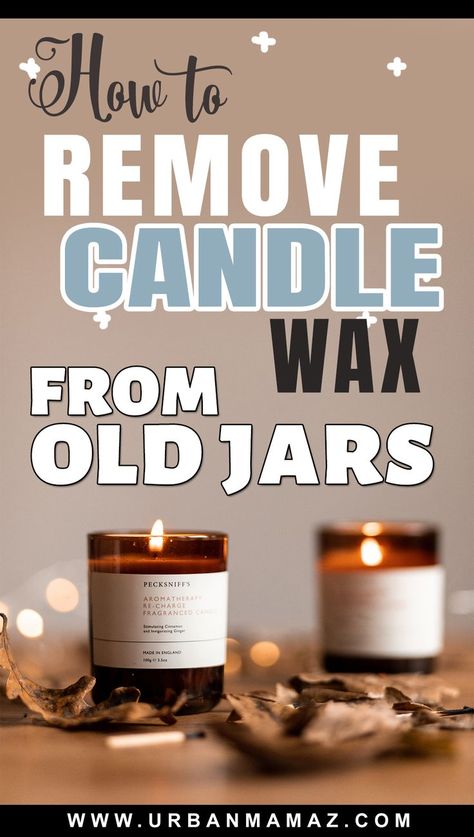 Best tips to remove candle wax from old jars Remove Sticky Labels, Old Jars, Old Candle Jars, Nest Candles, Candle Wax Removal, Remove Wax, Sticky Labels, Old Candles, Clean Candle