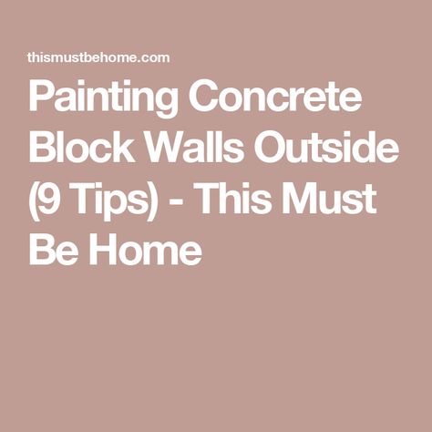 Painting Concrete Block Walls Outside (9 Tips) - This Must Be Home Large Concrete Block Retaining Wall, Painting Cinder Block Walls Outdoor, Cinder Block Walls Interior Makeover, Concrete Block Retaining Wall, Cinder Block House, Painting Outside, Concrete Exterior, Window Grids, Concrete Block Walls