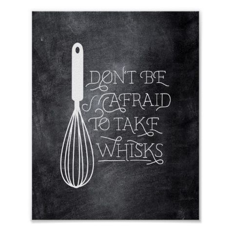 Don't be Afraid to Take Whisks Quote Poster Chalkboard Art Kitchen, Chalk Board Quotes, Exist Quotes, Chalkboard Sayings, Chalk Signs, Chalkboard Art Quotes, Chalkboard Wall Bedroom, Chalkboard Wall Art, Chalkboard Doodles