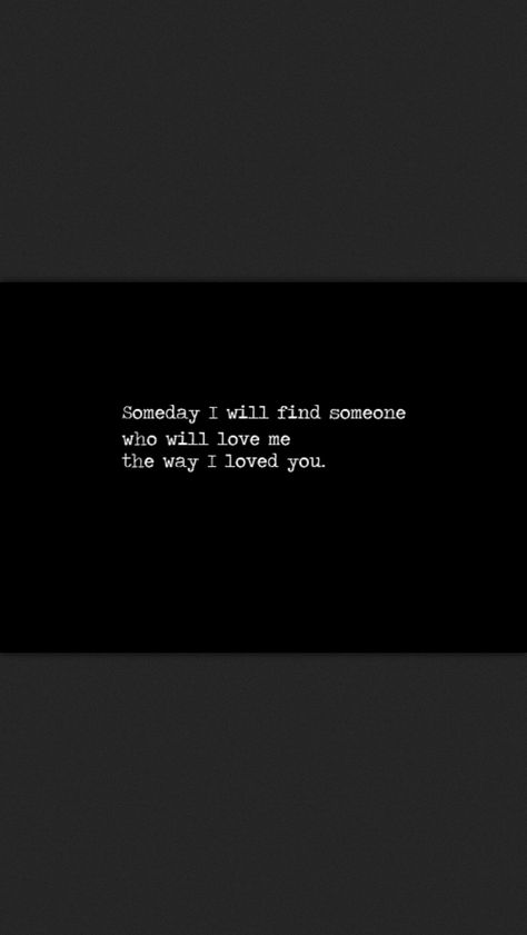 Maybe someday ill find someone who loves me the way I love you. You Love Her More Than Me, I Loved You More Than You Ever Loved Me, Never Finding Love, Finding Yourself Quotes, Real Friendship, Real Friendship Quotes, Really Good Quotes, Maybe Someday, Love Me Like