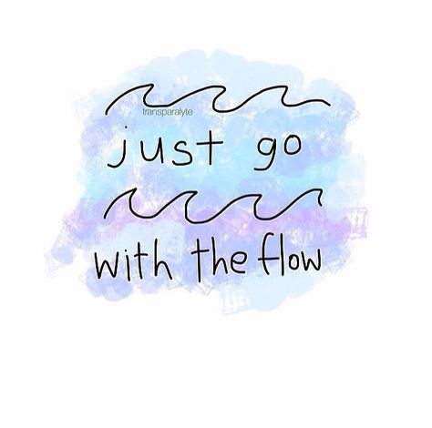 just go with the flow Go With The Flow Wallpaper, Yoga Brand Identity, Cute Small Tattoos With Meaning, Surfing Drawing, Flow Wallpaper, Tumblr Transparents, Just Go With The Flow, Tumblr Png, Lagoona Blue