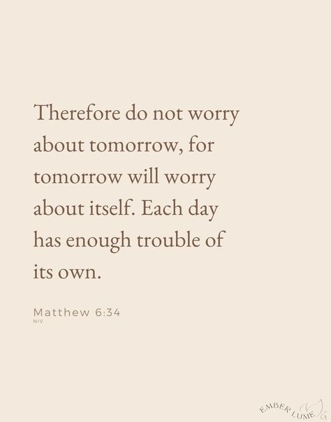 Bible Verse For Productivity, Self Love Quote Biblical, Don’t Worry About Tomorrow Scripture, Mathew 6 Verse 34 Wallpaper, Set Your Eyes On Things Above, Bible Verse Matthew 6:34, Therefore Do Not Worry About Tomorrow, God Made A Way, Mathew 6:34 Verse