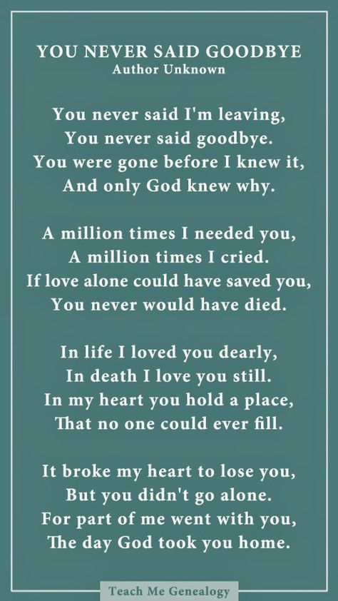 Never Said Goodbye, Goodbye Poem, Losing A Loved One Quotes, Goodbye Quotes, In Loving Memory Quotes, Quotes Family, Sympathy Quotes, Heaven Quotes, Losing A Loved One