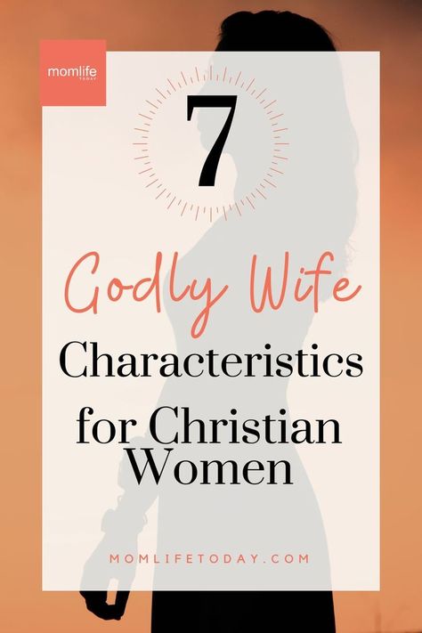 Want to become a better wife and mom? Check out these 7 godly wife characteristics from the Bible that we all can start practicing today!