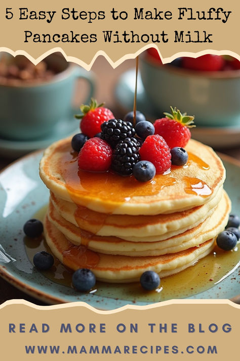 Stack of fluffy pancakes topped with fresh berries and maple syrup, perfect for a dairy-free pancake recipe without milk. Homemade Pancakes Without Milk, Pancake Recipe No Milk, Easy Pancake Recipe Without Milk, Pancakes Without Milk, Pancake Recipe Without Milk, Quick Smoothies, Delicious Pancakes, Best Pancake Recipe, Sweet Breakfast Treats