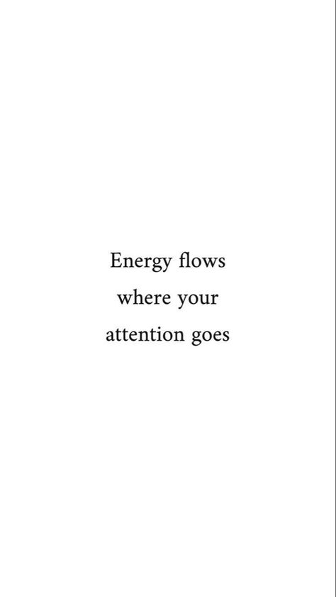 Quotes About Energy Good Vibes, Where Attention Goes Energy Flows Wallpaper, Energy Tattoo Spirituality Universe, Spiritual Quotes Universe Aesthetic, Energy Flows Where Attention Goes Quotes, Flow Quotes Mindfulness, Where Attention Goes Energy Flows, Spiritual Short Quotes, Positive Energy Quotes Spirituality